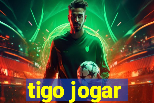 tigo jogar